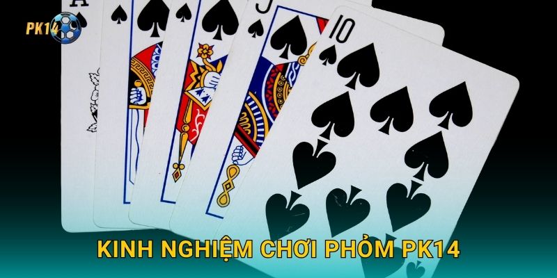Phỏm – Trải nghiệm trí tuệ truyền thống tại Pk14 3 Kinh nghiệm chơi Phỏm Pk14