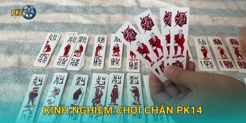 Chắn – Nghệ thuật bài dân gian Bắc Bộ tại Pk14 3 Kinh nghiệm chơi Chắn Pk14