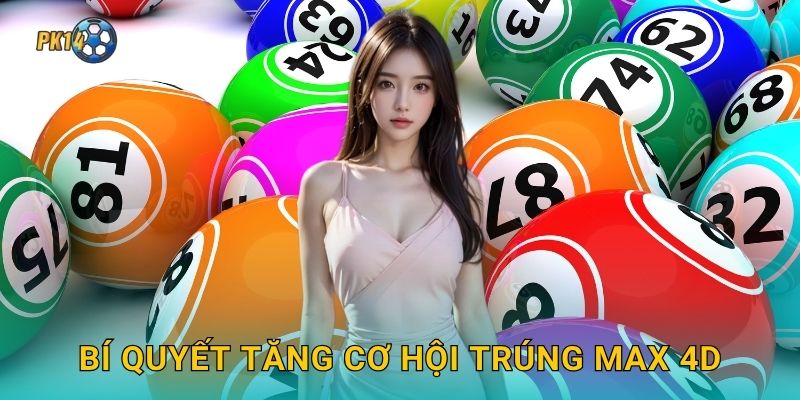 Bí quyết tăng cơ hội trúng Max 4D